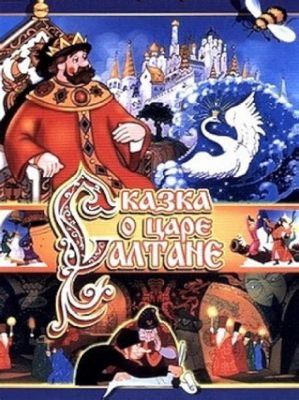  The Tale of Tsar Saltan: Uma Jornada de Amor, Magia e Confusão Familiar!